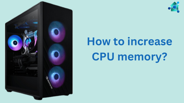 How to increase CPU memory?